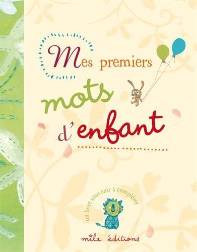 Mes premiers mots d'enfant : un livre souvenir à compléter