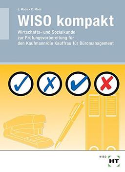 WISO kompakt: Wirtschafts- und Sozialkunde zur Prüfungsvorbereitung für den Kaufmann/die Kauffrau für Büromanagement