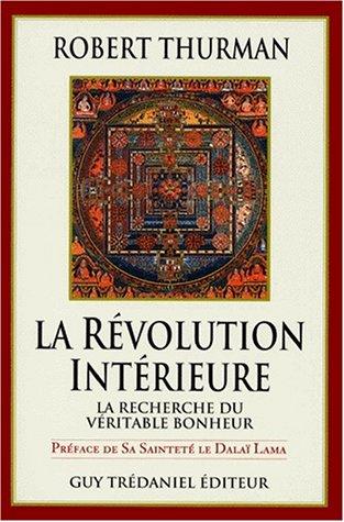 La révolution intérieure : vie, liberté et la recherche du véritable bonheur