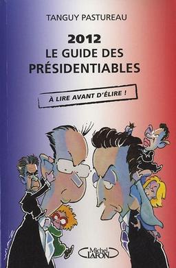 2012, le guide des présidentiables