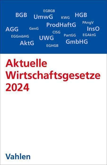 Aktuelle Wirtschaftsgesetze 2024: Die wichtigsten Wirtschaftsgesetze für Studierende - Rechtsstand: 1. Oktober 2023 (Vahlens Textausgaben)