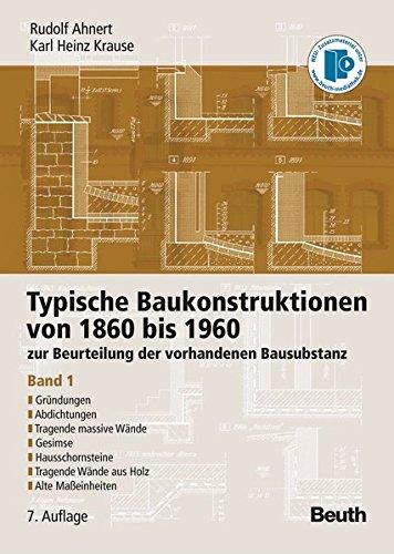 Typische Baukonstruktionen von 1860 bis 1960: zur Beurteilung der vorhandenen Bausubstanz Band 1: Gründungen, Abdichtungen, Tragende massive Wände, ... Tragende Wände aus Holz, Alte Maßeinheiten