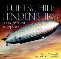 Luftschiff Hindenburg. Und die große Zeit der Zeppeline