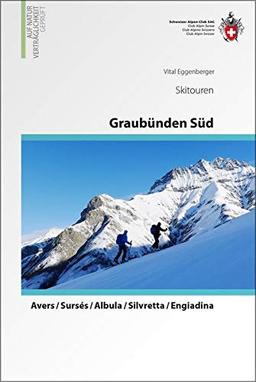 Skitouren Graubünden Süd: Oberhalbstein / Albula / Davos / Engadin (Skitourenführer)