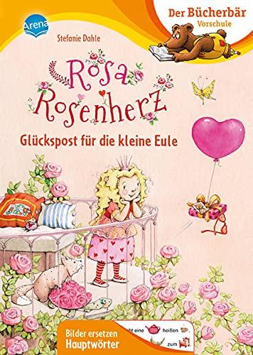 Rosa Rosenherz. Glückspost für die kleine Eule: Der Bücherbär: Vorschule. Bilder ersetzen Hauptwörter (Der Bücherbär: Vorschule. Bilder ersetzen Namenwörter)