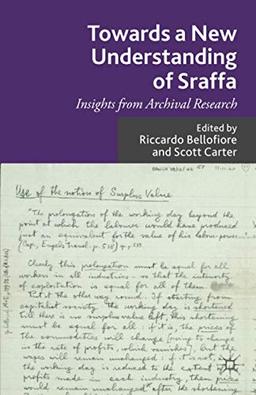 Towards a New Understanding of Sraffa: Insights from Archival Research