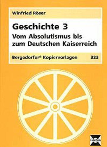 Geschichte 3. Vom Absolutismus bis zum Deutschen Kaiserreich