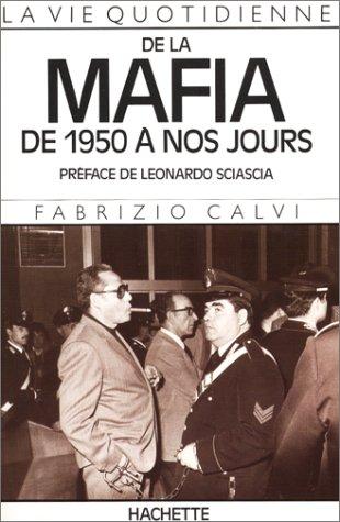 La Vie quotidienne de la Mafia de 1950 à nos jours