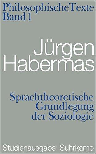 Sprachtheoretische Grundlegung der Soziologie. Philosophische Texte: Studienausgabe, Band 1