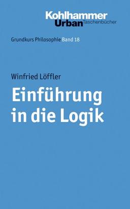 Grundkurs Philosophie: Einführung in die Logik: BD 18 (Urban-Taschenbuecher)