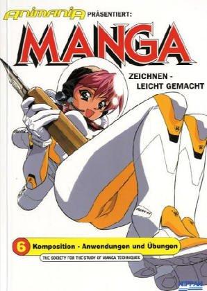 Manga zeichnen, leicht gemacht, Bd.6, Komposition-Anwendungen und Übungen