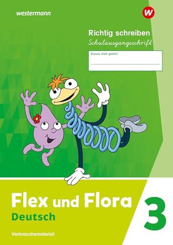 Flex und Flora - Ausgabe 2021: Heft Richtig schreiben 3 (Schulausgangsschrift) Verbrauchsmaterial