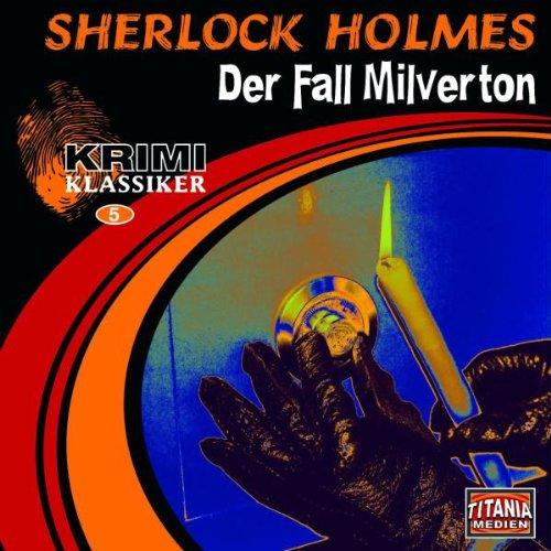 Krimi Klassiker, 5 - Sherlock Holmes - Der Fall Milverton