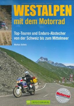 Westalpen mit dem Motorrad: Top-Touren und Enduro-Abstecher von der Schweiz bis zum Mittelmeer