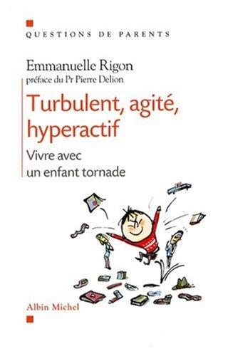 Turbulent, agité, hyperactif : vivre avec un enfant tornade