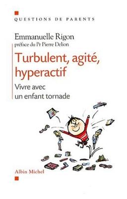 Turbulent, agité, hyperactif : vivre avec un enfant tornade