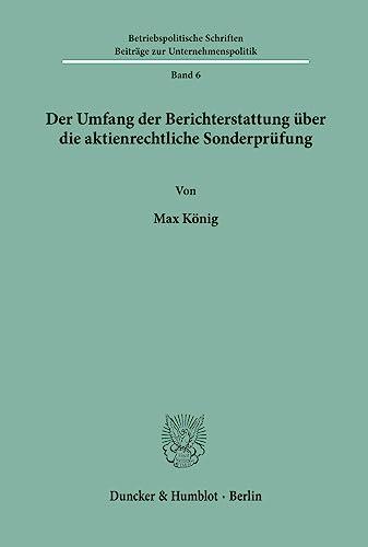 Der Umfang der Berichterstattung über die aktienrechtliche Sonderprüfung. (Betriebspolitische Schriften)