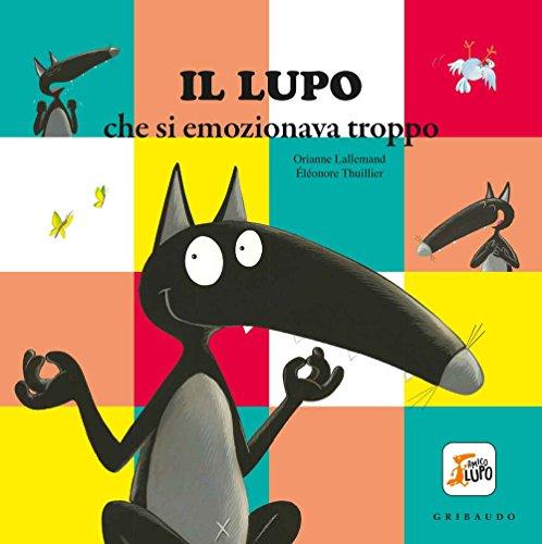 Il lupo che si emozionava troppo. Amico lupo