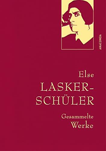 Else Lasker-Schüler, Gesammelte Werke: Gebunden in feingeprägter Leinenstruktur auf Naturpapier. Mit Goldprägung. Dramentexte, Prosa, sämtliche Gedichte