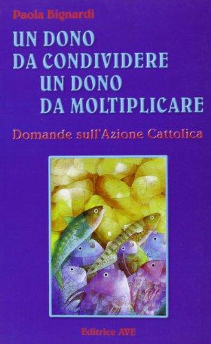 Un dono da condividere, un dono da moltiplicare. Domande sull'Azione Cattolica (La mongolfiera)