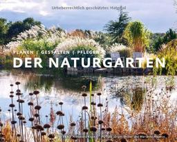 Der Naturgarten. Planen - Gestalten - Pflegen