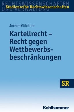 Kartellrecht - Recht gegen Wettbewerbsbeschränkungen. Studienreihe Rechtswissenschaften (Sr-Studienreihe Rechtswissenschaften)