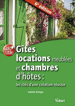 Gîtes, locations meublées et chambres d'hôtes : les clés d'une création réussie