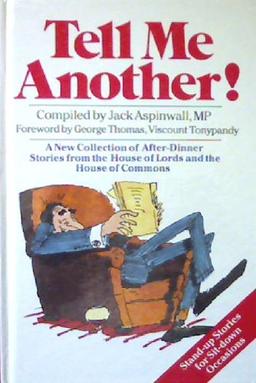 Tell Me Another!: A New Collection of After-dinner Stories from the House of Lords and the House of Commons