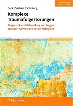 Komplexe Traumafolgestörungen, 2. Auflage: Diagnostik und Behandlung von Folgen schwerer Gewalt und Vernachlässigung