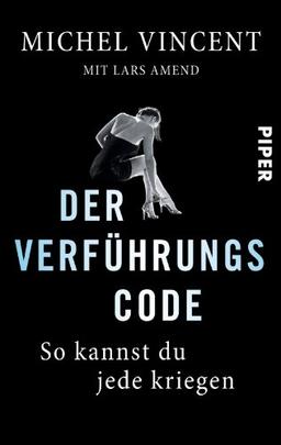 Der Verführungscode: So kannst du jede kriegen