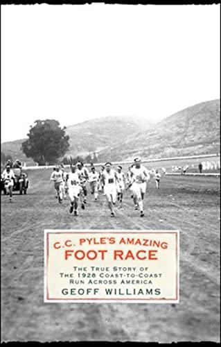 C.C. Pyle's Amazing Foot Race: The True Story of the 1928 Coast-to-Coast Run Across America