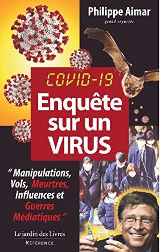 Covid-19, enquête sur un virus : manipulations, vols, meurtres, influences et guerres médiatiques