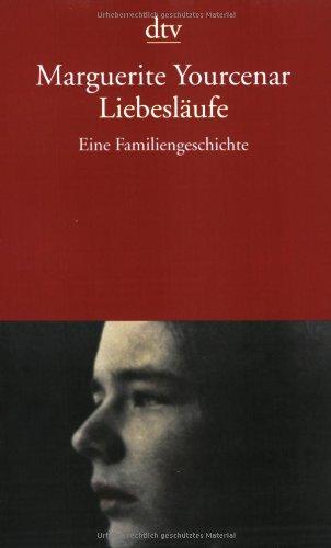 Liebesläufe: Eine Familiengeschichte