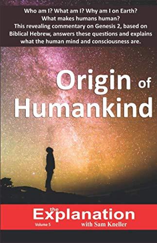 Origin of Humankind: Why humans inhabit Earth and their fascinating mind.