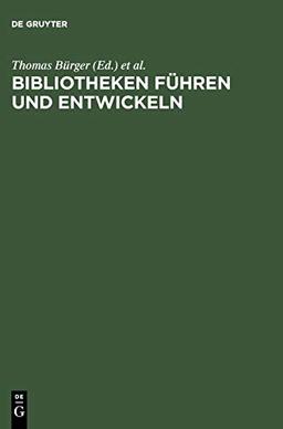 Bibliotheken führen und entwickeln: Festschrift für Jürgen Hering