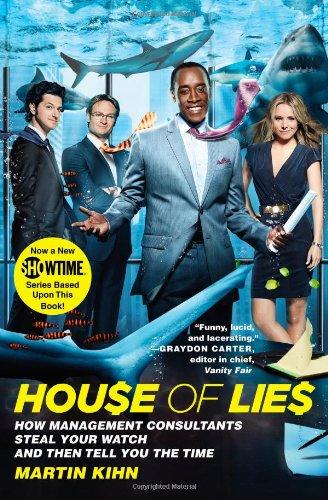 House of Lies: How Management Consultants Steal Your Watch and Then Tell You the Time