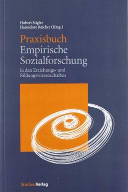 Praxisbuch Empirische Sozialforschung: in den Erziehungs- und Bildungswissenschaften