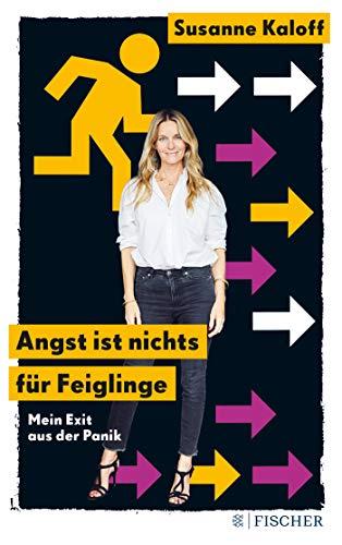 Angst ist nichts für Feiglinge: Mein Exit aus der Panik