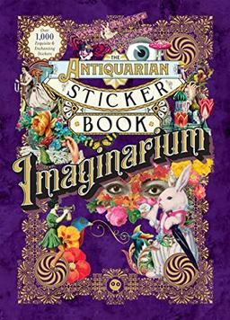 The Antiquarian Sticker Book: Imaginarium: An Illustrated Compendium of Adhesive Ephemera