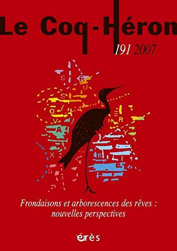 Coq Héron (Le), n° 191. Frondaisons et arborescences des rêves : nouvelles perspectives