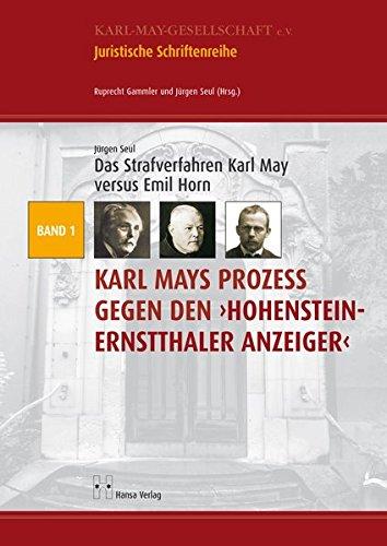 Das Strafverfahren Karl May versus Emil Horn: Karl Mays Prozess gegen den "Hohenstein-Ernstthaler Anzeiger" (Juristische Schriftenreihe der Karl-May-Gesellschaft)