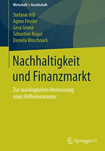 Nachhaltigkeit und Finanzmarkt: Zur soziologischen Vermessung eines Reflexionsraums (Wirtschaft + Gesellschaft)