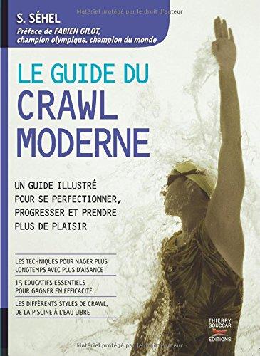 Le guide du crawl moderne : un guide illustré pour se perfectionner, progresser et prendre plus de plaisir