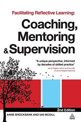 Facilitating Reflective Learning: Coaching, Mentoring and Supervision