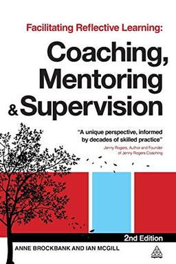 Facilitating Reflective Learning: Coaching, Mentoring and Supervision