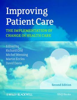 Improving Patient Care: The Implementation of Change in Health Care