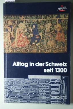 Alltag in der Schweiz seit 1300