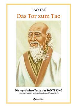 Lao Tse: Das Tor zum Tao - Die mystischen Texte des Tao te King mit Reisebildern des Autors aus fast 20 Jahren Reisen im alten China: Die mystischen ... in einem Deutsch für Leser von heute