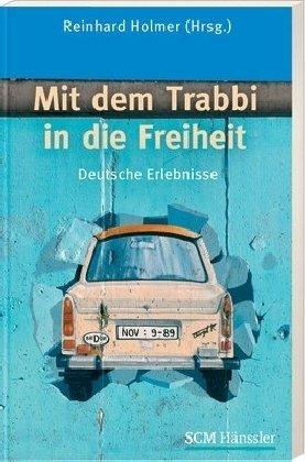 Mit dem Trabbi in die Freiheit: Deutsche Erlebnisse