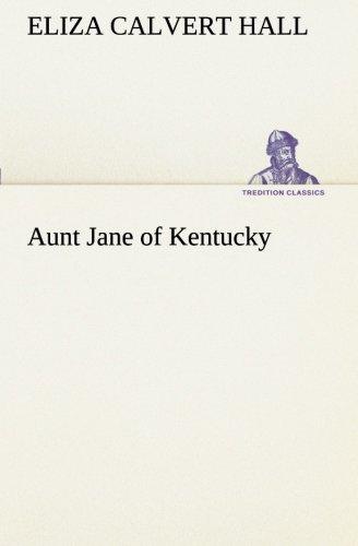 Aunt Jane of Kentucky (TREDITION CLASSICS)